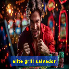 elite grill salvador